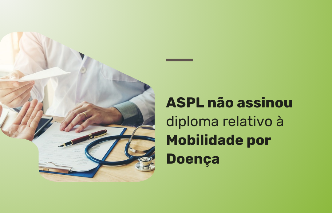 ASPL não assinou diploma relativo à Mobilidade por Doença 